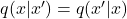 q(x|x')=q(x'|x)