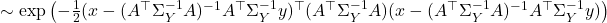 \sim \exp\left( -\frac{1}{2} (x-(A^\top \Sigma_Y^{-1} A)^{-1}A^\top \Sigma_Y^{-1} y)^\top (A^\top \Sigma_Y^{-1} A) (x-(A^\top \Sigma_Y^{-1} A)^{-1}A^\top \Sigma_Y^{-1} y)\right)