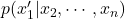 p(x'_1|x_2,\cdots,x_n)