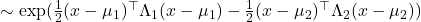 \sim \exp(\frac{1}{2}(x-\mu_1)^\top \Lambda_1(x-\mu_1)-\frac{1}{2}(x-\mu_2)^\top\Lambda_2(x-\mu_2))