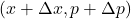 (x+\Delta x,p+\Delta p)