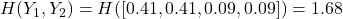 H(Y_1,Y_2)=H([0.41,0.41,0.09,0.09])=1.68