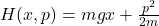 H(x,p)=mgx+\frac{p^2}{2 m}