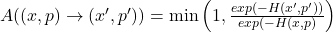 A((x,p)\rightarrow (x',p'))=\min\left(1,\frac{exp(-H(x',p'))}{exp(-H(x,p)}\right)