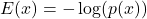 E(x)=-\log(p(x))